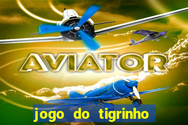 jogo do tigrinho aposta 5 reais